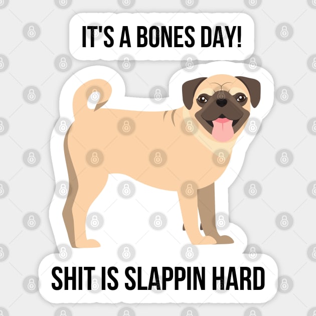 Shit is slappin hard pug Sticker by Shirt Vibin